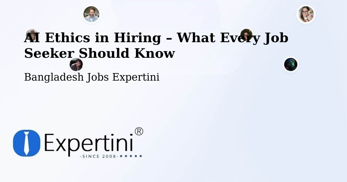 AI Ethics in Recruitment & Hiring – Faridpur - Faridpur, Bangladesh Jobs Expertini