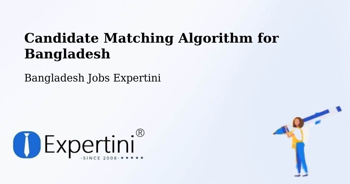 Candidate Matching Algorithm Overview – Faridpur - Bangladesh Jobs Expertini