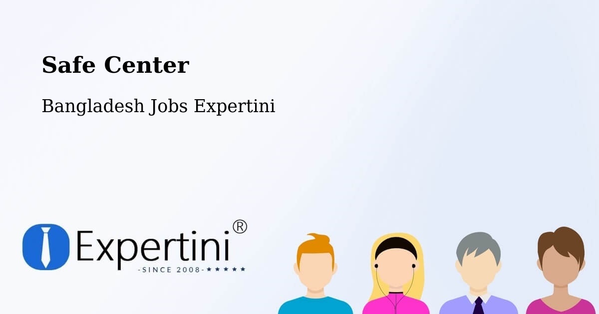 Safety Center – Faridpur - Bangladesh Jobs Expertini